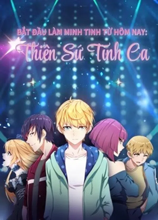 Poster phim Bắt Đầu Làm Minh Tinh Từ Hôm Nay: Thiên Sứ Tình Ca trên SubNhanh
