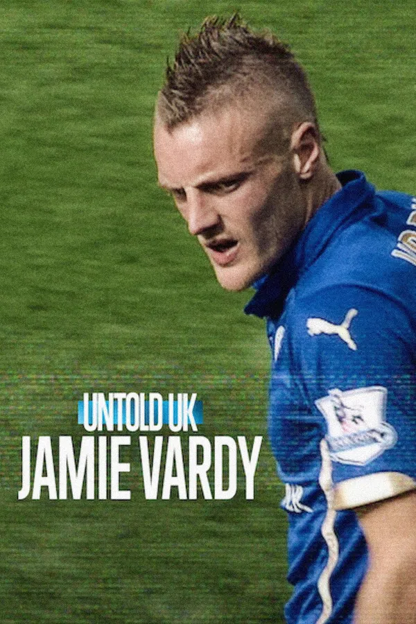 Xem Phim Bí Mật Giới Thể Thao Anh Quốc: Jamie Vardy Vietsub HD Online