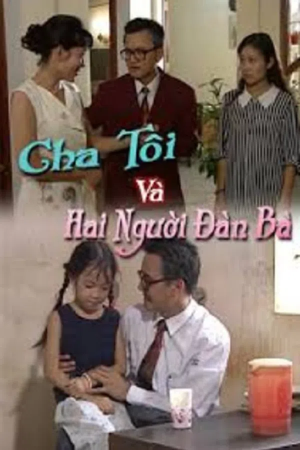 Xem Phim Cha Tôi Và Hai Người Đàn Bà Vietsub HD Online