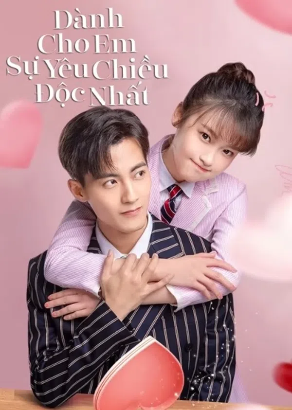 Xem Phim Dành Cho Em Sự Yêu Chiều Độc Nhất (Phần 1) Vietsub HD Online