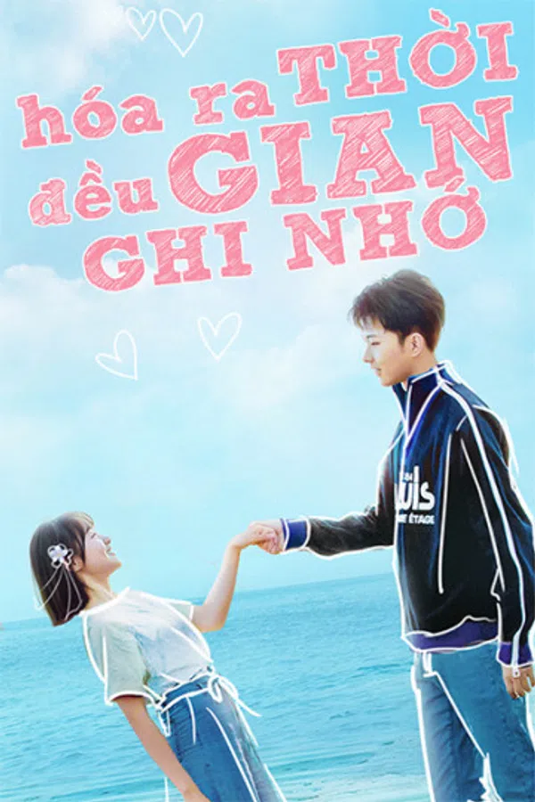 Xem Phim Hóa Ra Thời Gian Đều Ghi Nhớ Vietsub HD Online