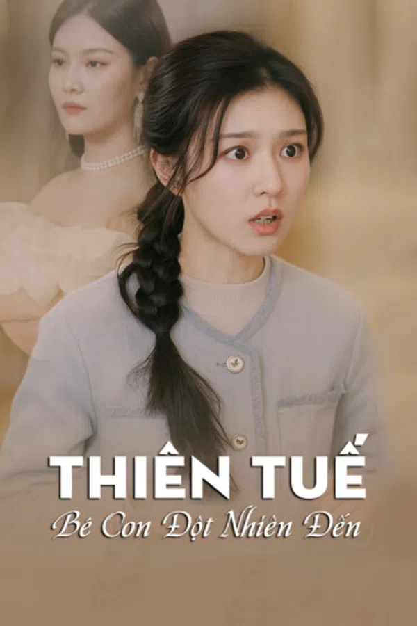 Poster phim Thiên Tuế, Bé Con Đột Nhiên Đến trên SubNhanh