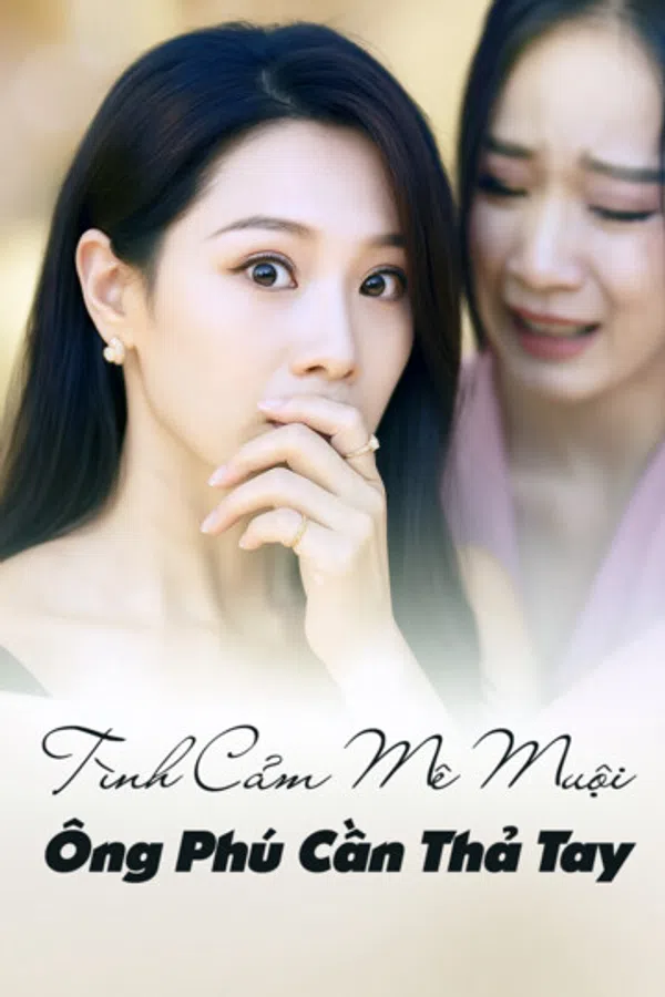 Poster phim Tình Cảm Mê Muội, Ông Phú Cần Thả Tay trên SubNhanh