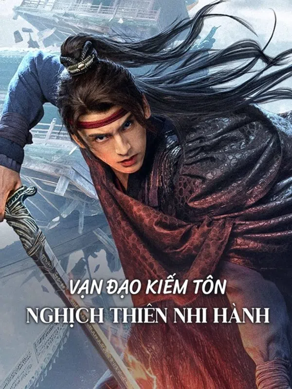 Poster phim Vạn Đạo Kiếm Tôn: Nghịch Thiên Nhi Hành trên SubNhanh